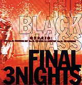 THE BLACK MASS FINAL 3 NIGHTS